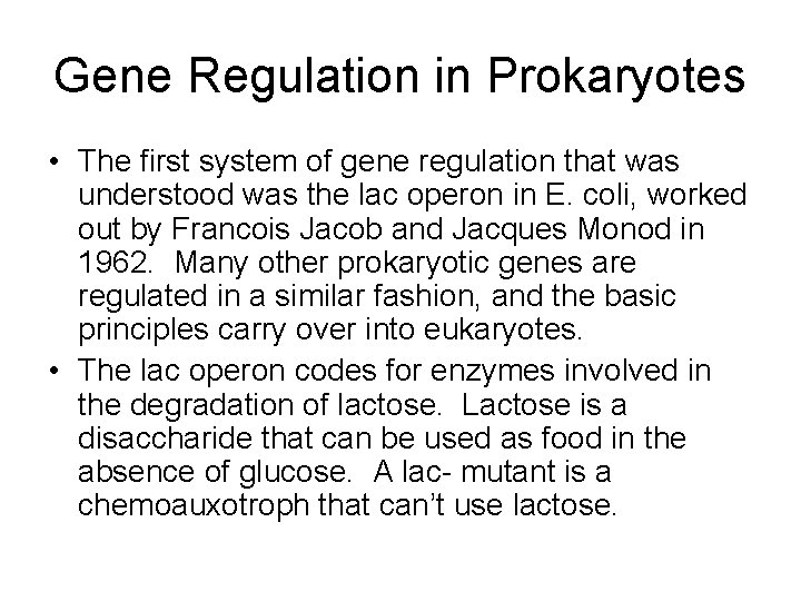 Gene Regulation in Prokaryotes • The first system of gene regulation that was understood