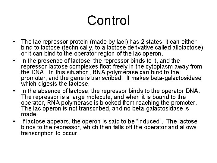 Control • The lac repressor protein (made by lac. I) has 2 states: it