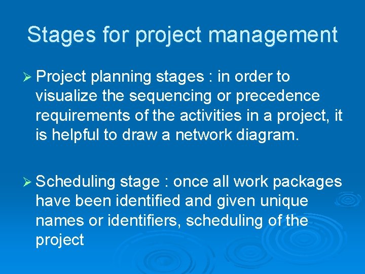 Stages for project management Ø Project planning stages : in order to visualize the