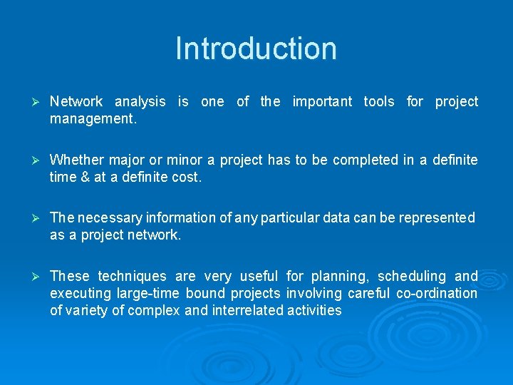 Introduction Ø Network analysis is one of the important tools for project management. Ø