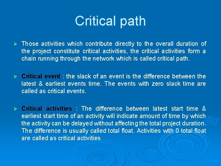 Critical path Ø Those activities which contribute directly to the overall duration of the