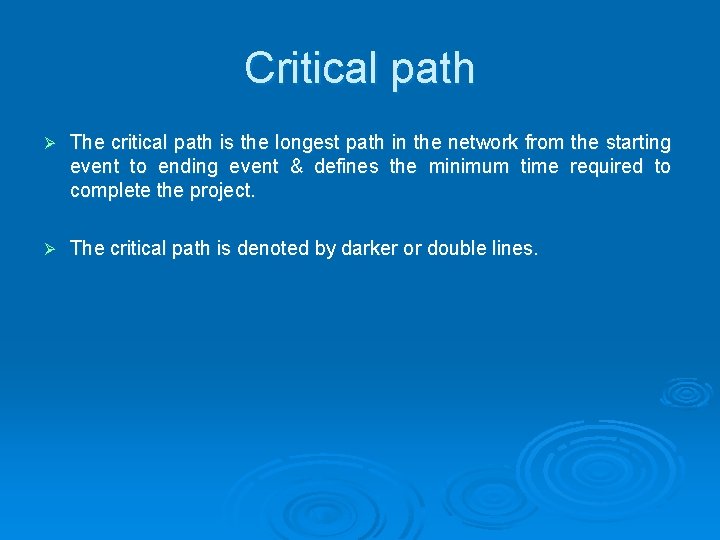 Critical path Ø The critical path is the longest path in the network from