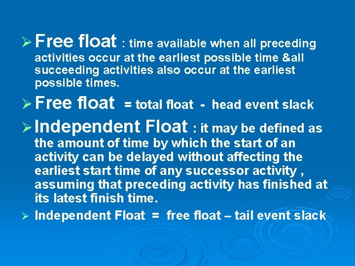 Ø Free float : time available when all preceding activities occur at the earliest