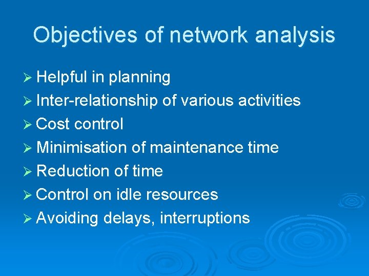 Objectives of network analysis Ø Helpful in planning Ø Inter-relationship of various activities Ø