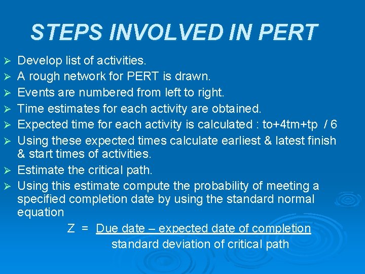 STEPS INVOLVED IN PERT Ø Ø Ø Ø Develop list of activities. A rough