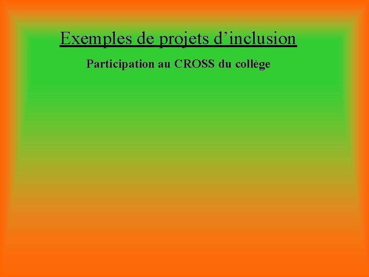 Exemples de projets d’inclusion Participation au CROSS du collège 