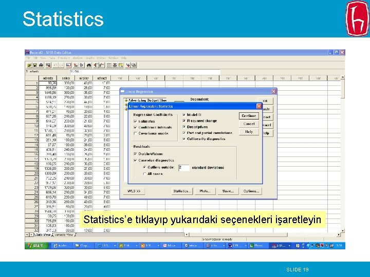 Statistics’e tıklayıp yukarıdaki seçenekleri işaretleyin SLIDE 19 