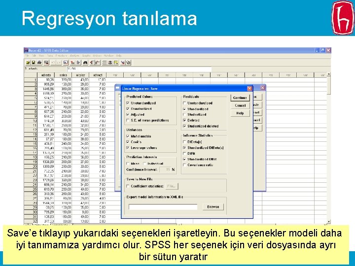 Regresyon tanılama Save’e tıklayıp yukarıdaki seçenekleri işaretleyin. Bu seçenekler modeli daha iyi tanımamıza yardımcı