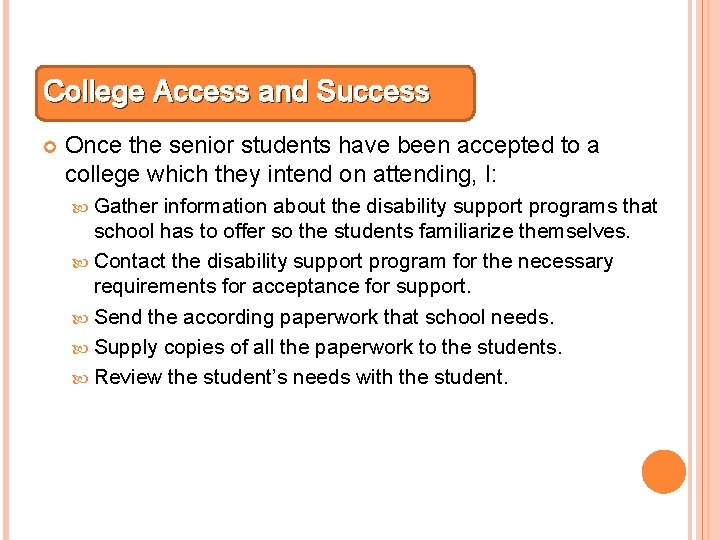 College Access and Success Once the senior students have been accepted to a college