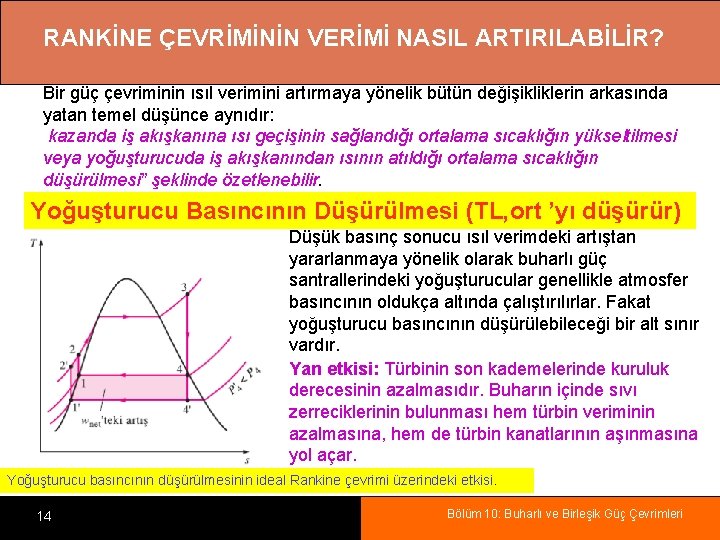 RANKİNE ÇEVRİMİNİN VERİMİ NASIL ARTIRILABİLİR? Bir güç çevriminin ısıl verimini artırmaya yönelik bütün değişikliklerin