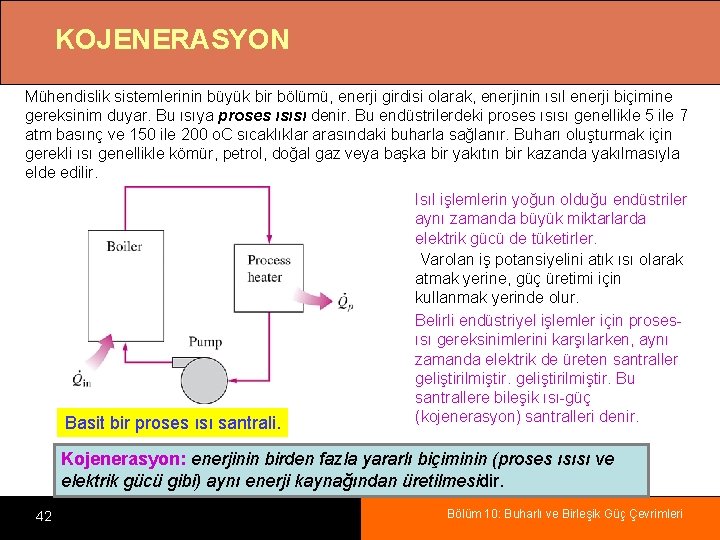 KOJENERASYON Mühendislik sistemlerinin büyük bir bölümü, enerji girdisi olarak, enerjinin ısıl enerji biçimine gereksinim