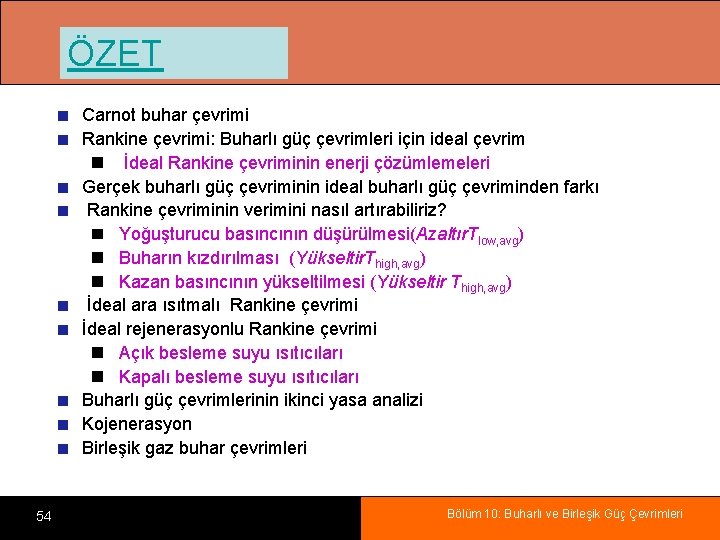 ÖZET Carnot buhar çevrimi Rankine çevrimi: Buharlı güç çevrimleri için ideal çevrim İdeal Rankine