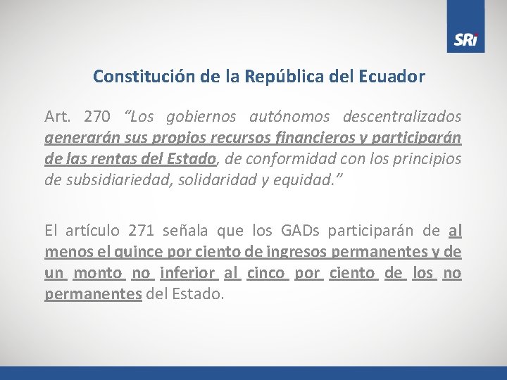 Constitución de la República del Ecuador Art. 270 “Los gobiernos autónomos descentralizados generarán sus