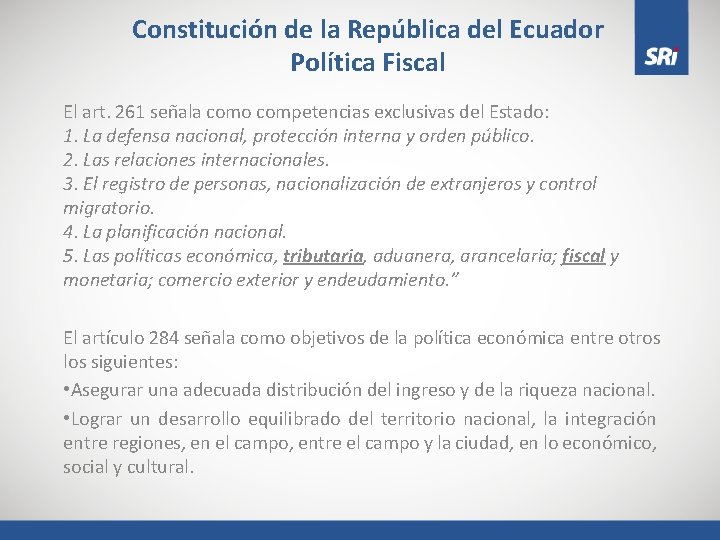 Constitución de la República del Ecuador Política Fiscal El art. 261 señala como competencias