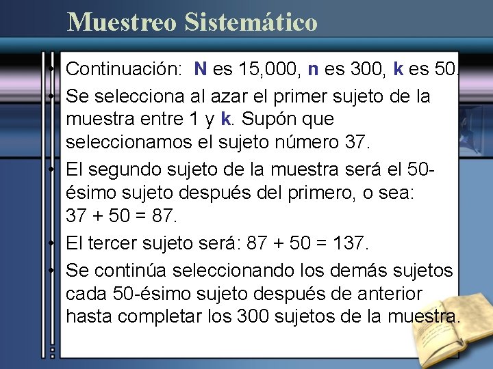 Muestreo Sistemático • Continuación: N es 15, 000, n es 300, k es 50.