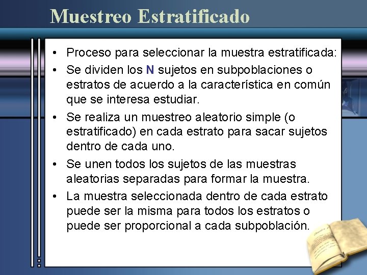 Muestreo Estratificado • Proceso para seleccionar la muestratificada: • Se dividen los N sujetos