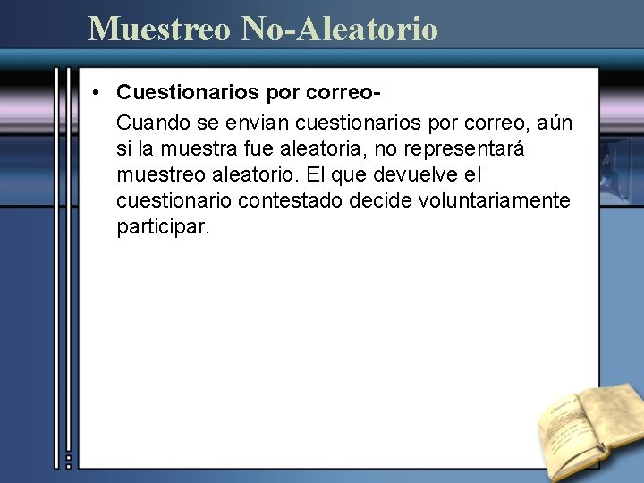 Muestreo No-Aleatorio • Cuestionarios por correo. Cuando se envian cuestionarios por correo, aún si