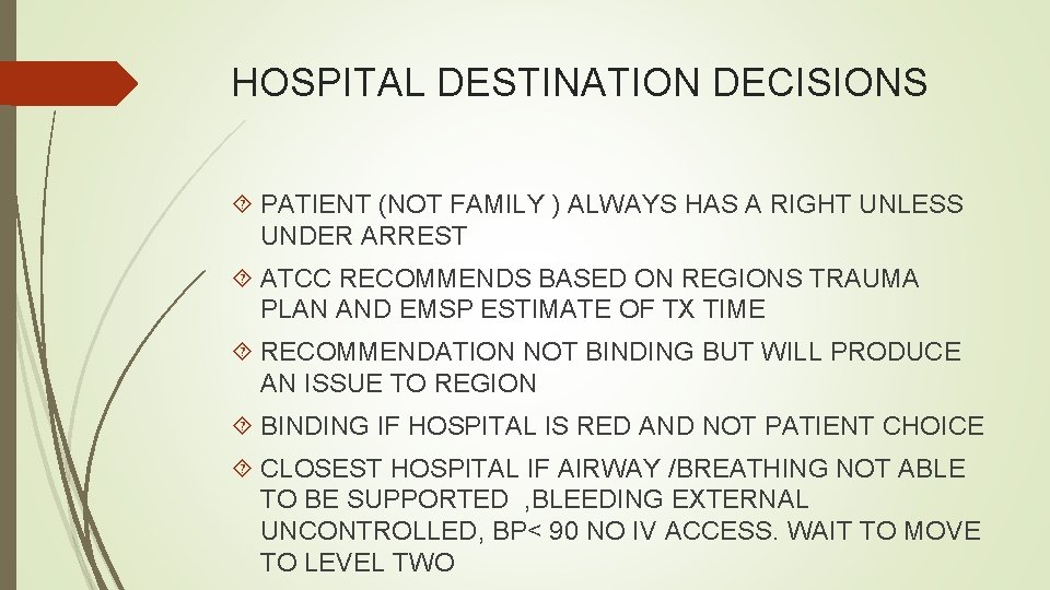 HOSPITAL DESTINATION DECISIONS PATIENT (NOT FAMILY ) ALWAYS HAS A RIGHT UNLESS UNDER ARREST