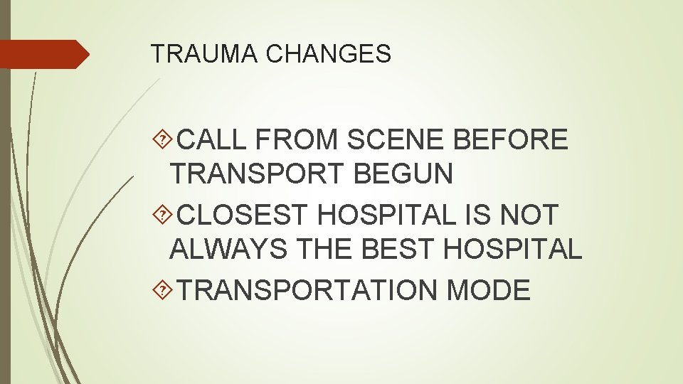 TRAUMA CHANGES CALL FROM SCENE BEFORE TRANSPORT BEGUN CLOSEST HOSPITAL IS NOT ALWAYS THE