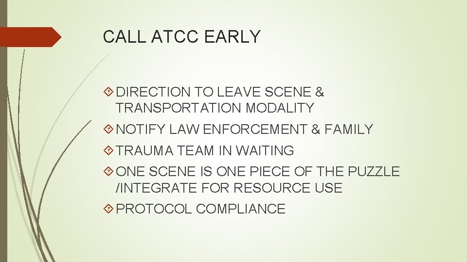 CALL ATCC EARLY DIRECTION TO LEAVE SCENE & TRANSPORTATION MODALITY NOTIFY LAW ENFORCEMENT &