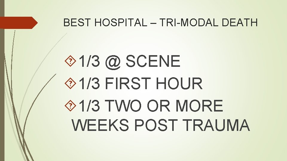 BEST HOSPITAL – TRI-MODAL DEATH 1/3 @ SCENE 1/3 FIRST HOUR 1/3 TWO OR