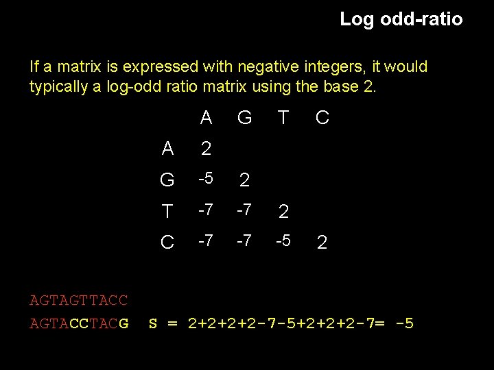 Log odd-ratio If a matrix is expressed with negative integers, it would typically a