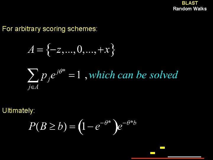 BLAST Random Walks For arbitrary scoring schemes: Ultimately: 