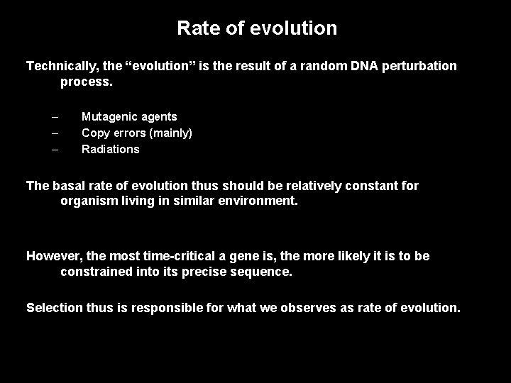 Rate of evolution Technically, the “evolution” is the result of a random DNA perturbation