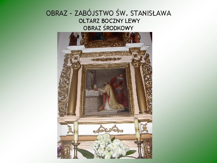 OBRAZ – ZABÓJSTWO ŚW. STANISŁAWA OŁTARZ BOCZNY LEWY OBRAZ ŚRODKOWY 