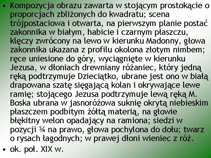  • Kompozycja obrazu zawarta w stojącym prostokącie o proporcjach zbliżonych do kwadratu; scena