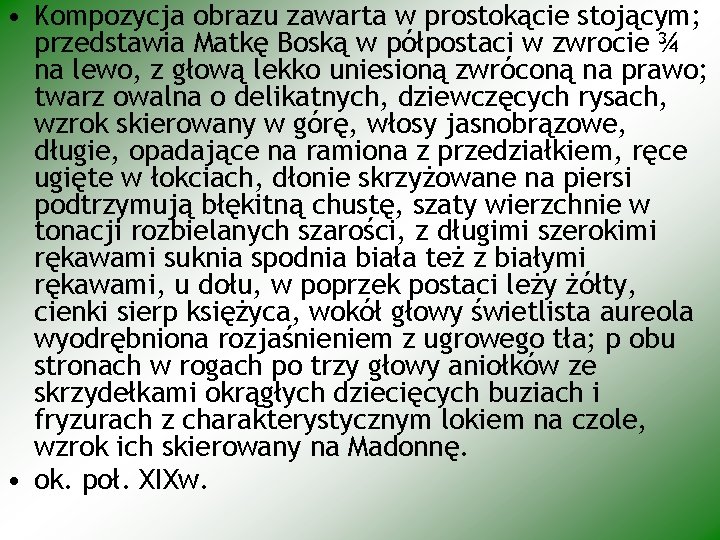  • Kompozycja obrazu zawarta w prostokącie stojącym; przedstawia Matkę Boską w półpostaci w