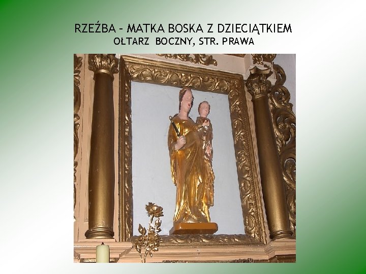 RZEŹBA – MATKA BOSKA Z DZIECIĄTKIEM OŁTARZ BOCZNY, STR. PRAWA 