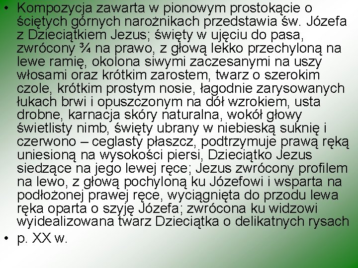  • Kompozycja zawarta w pionowym prostokącie o ściętych górnych narożnikach przedstawia św. Józefa