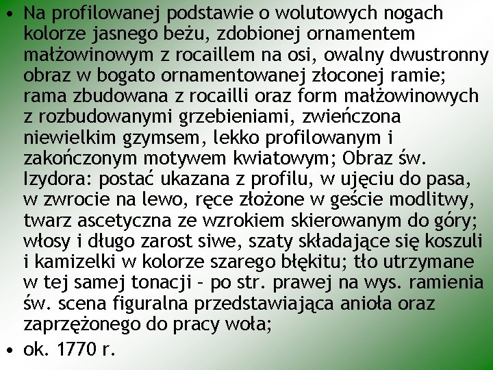  • Na profilowanej podstawie o wolutowych nogach kolorze jasnego beżu, zdobionej ornamentem małżowinowym