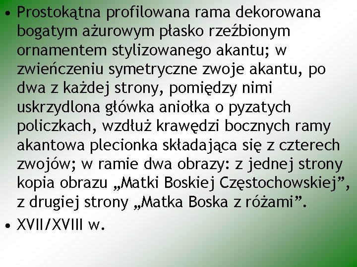  • Prostokątna profilowana rama dekorowana bogatym ażurowym płasko rzeźbionym ornamentem stylizowanego akantu; w