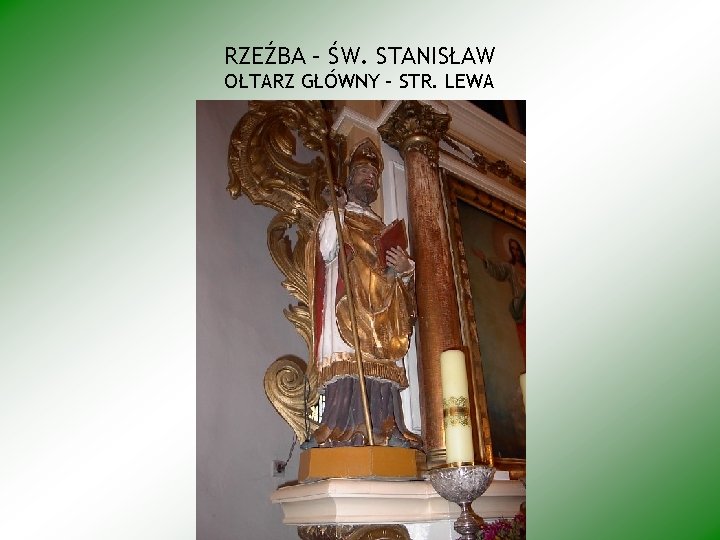RZEŹBA – ŚW. STANISŁAW OŁTARZ GŁÓWNY – STR. LEWA 
