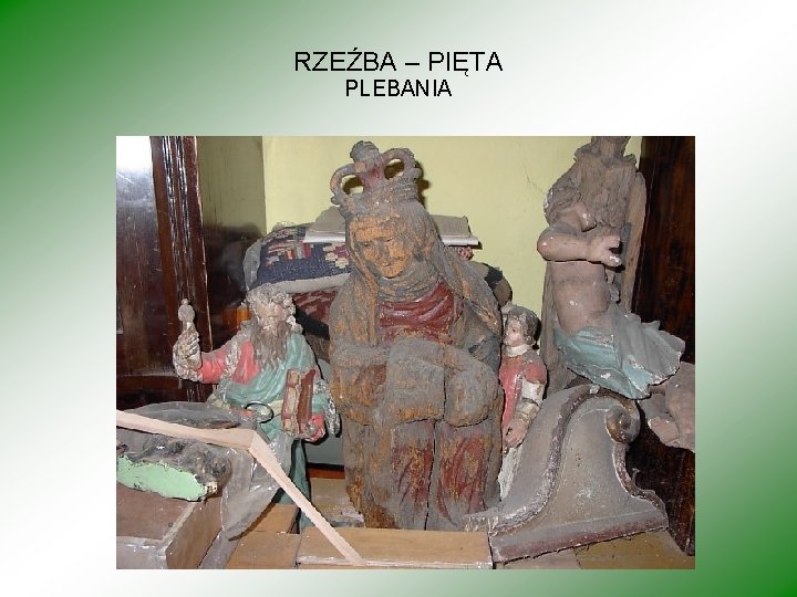 RZEŹBA – PIĘTA PLEBANIA 