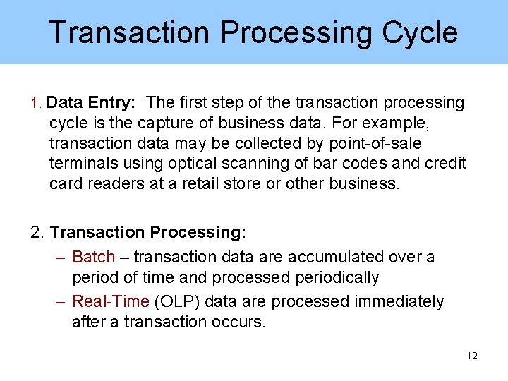 Transaction Processing Cycle 1. Data Entry: The first step of the transaction processing cycle