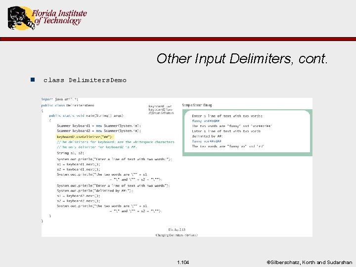 Other Input Delimiters, cont. n class Delimiters. Demo 1. 104 ©Silberschatz, Korth and Sudarshan