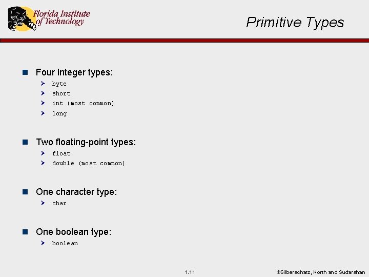 Primitive Types n Four integer types: Ø Ø byte short int (most common) long