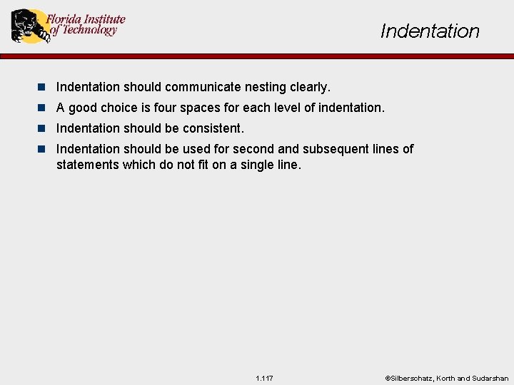 Indentation n Indentation should communicate nesting clearly. n A good choice is four spaces