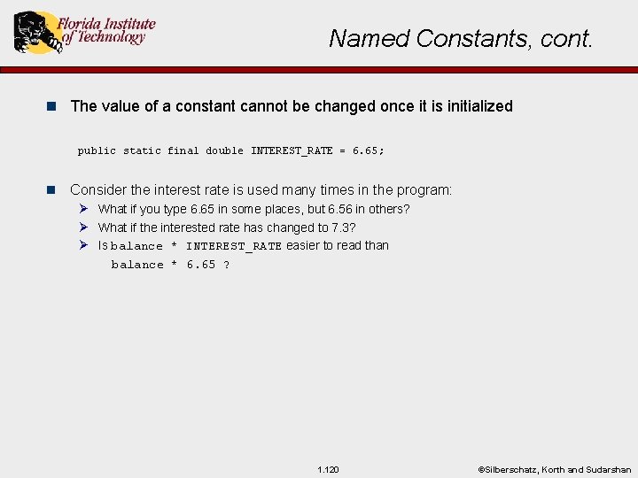 Named Constants, cont. n The value of a constant cannot be changed once it