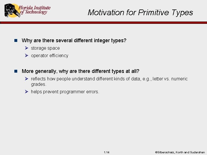 Motivation for Primitive Types n Why are there several different integer types? Ø storage