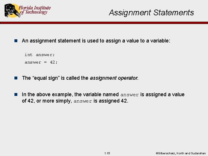 Assignment Statements n An assignment statement is used to assign a value to a