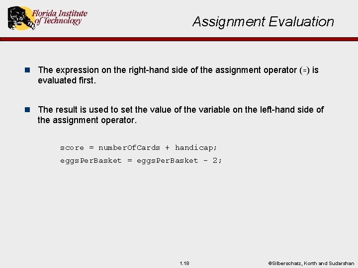 Assignment Evaluation n The expression on the right-hand side of the assignment operator (=)