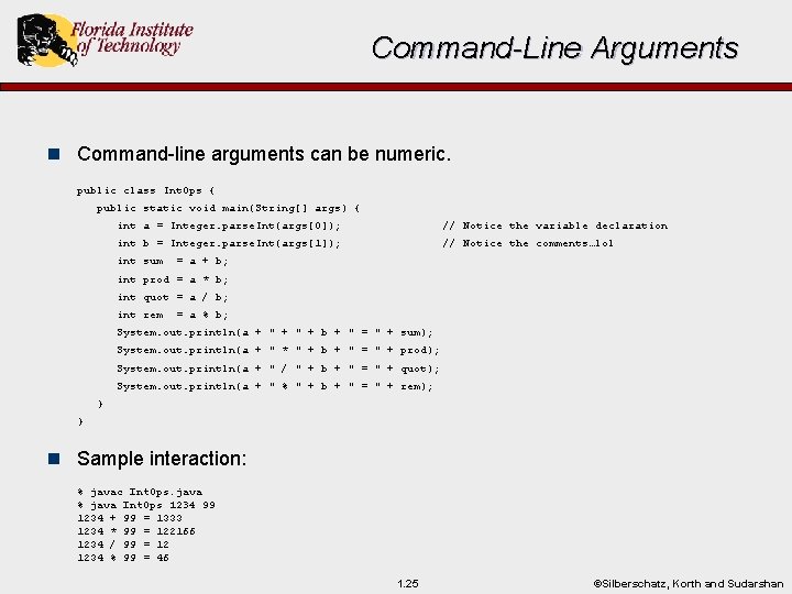 Command-Line Arguments n Command-line arguments can be numeric. public class Int. Ops { public