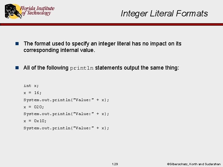 Integer Literal Formats n The format used to specify an integer literal has no