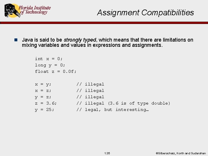 Assignment Compatibilities n Java is said to be strongly typed, which means that there