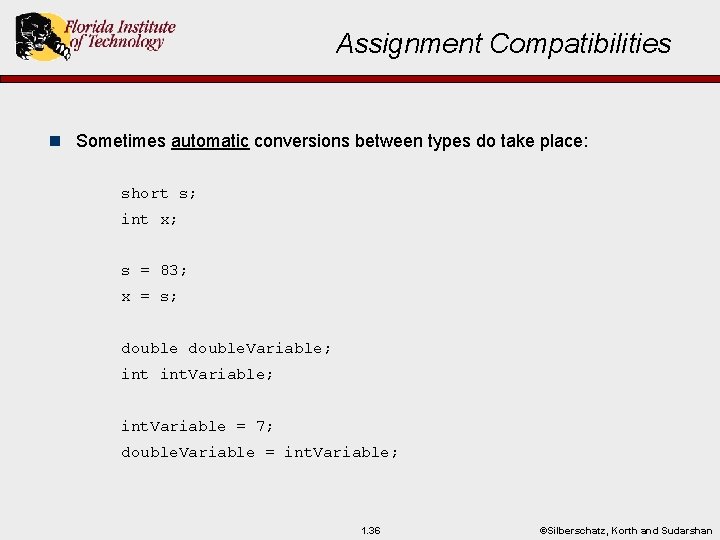 Assignment Compatibilities n Sometimes automatic conversions between types do take place: short s; int