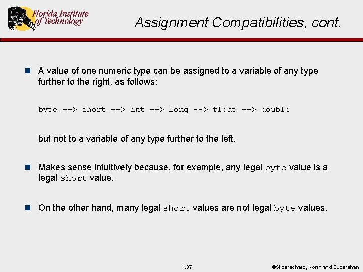 Assignment Compatibilities, cont. n A value of one numeric type can be assigned to